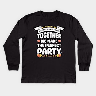 Valentine's Day and my birthday, Together we make the perfect party Kids Long Sleeve T-Shirt
